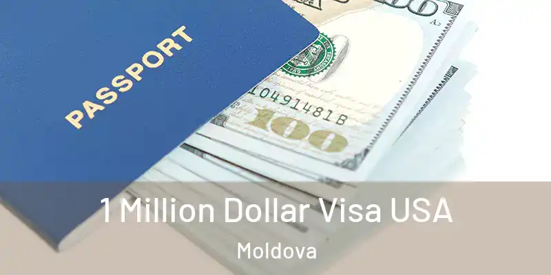  1 Million Dollar Visa USA Moldova
