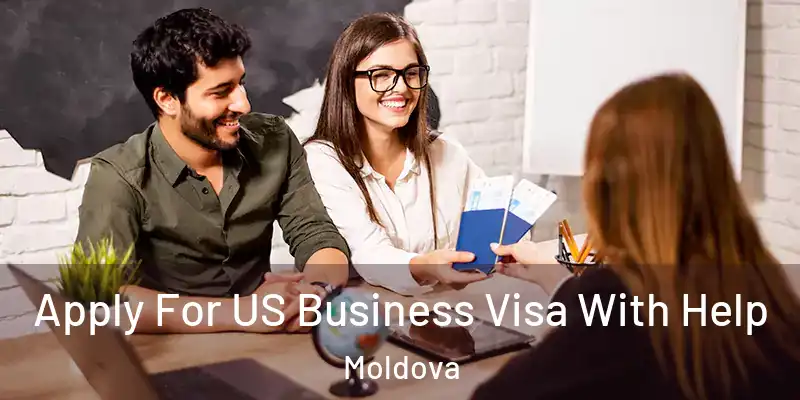  Apply For US Business Visa With Help Moldova