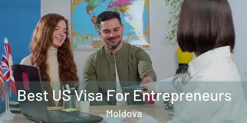  Best US Visa For Entrepreneurs Moldova
