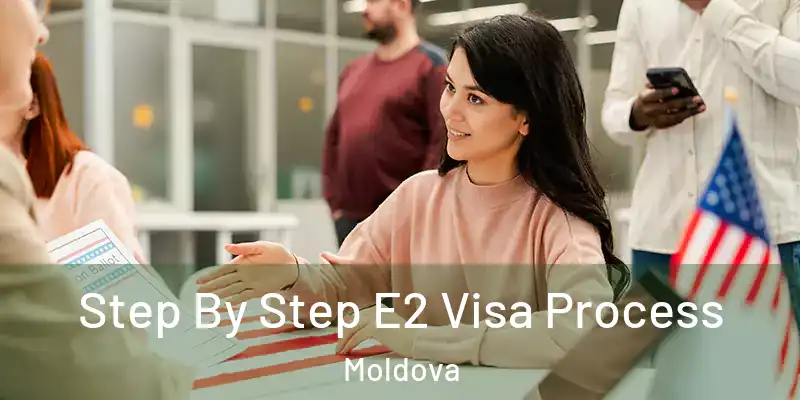  Step By Step E2 Visa Process Moldova