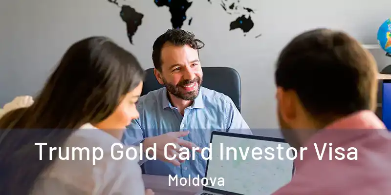  Trump Gold Card Investor Visa Moldova