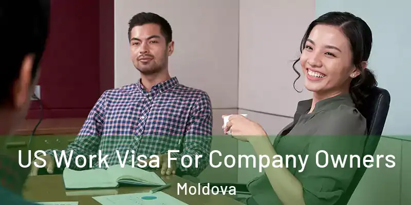  US Work Visa For Company Owners Moldova